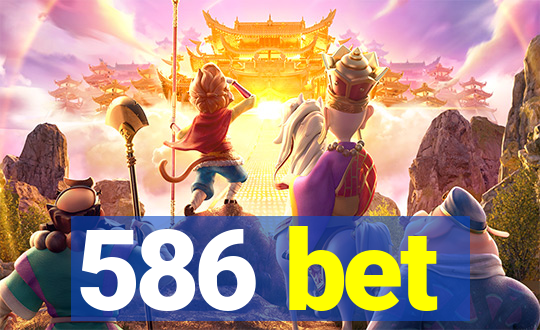 586 bet